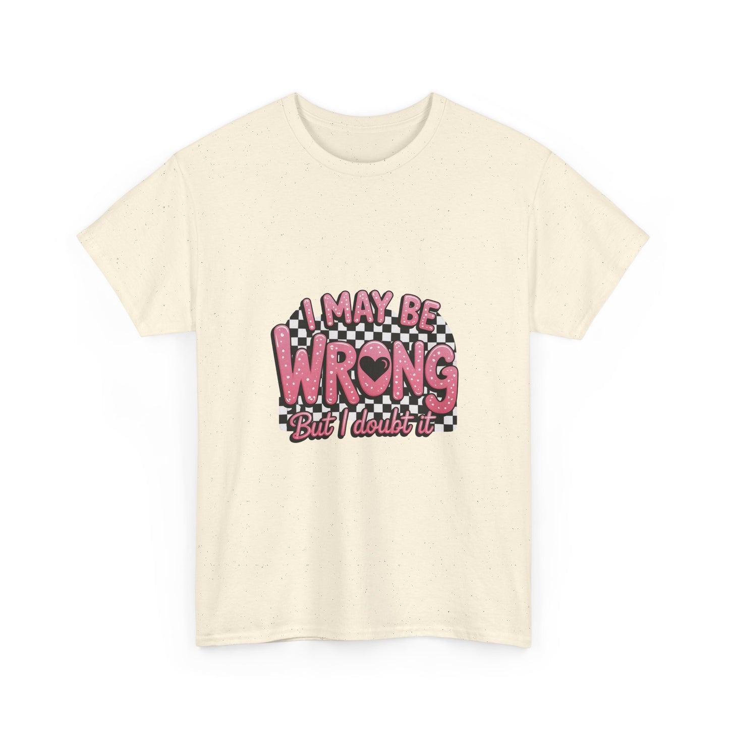 T-Shirt — “I May Be Wrong (But I Doubt It)” Funny Retro Pink Graphic Tee