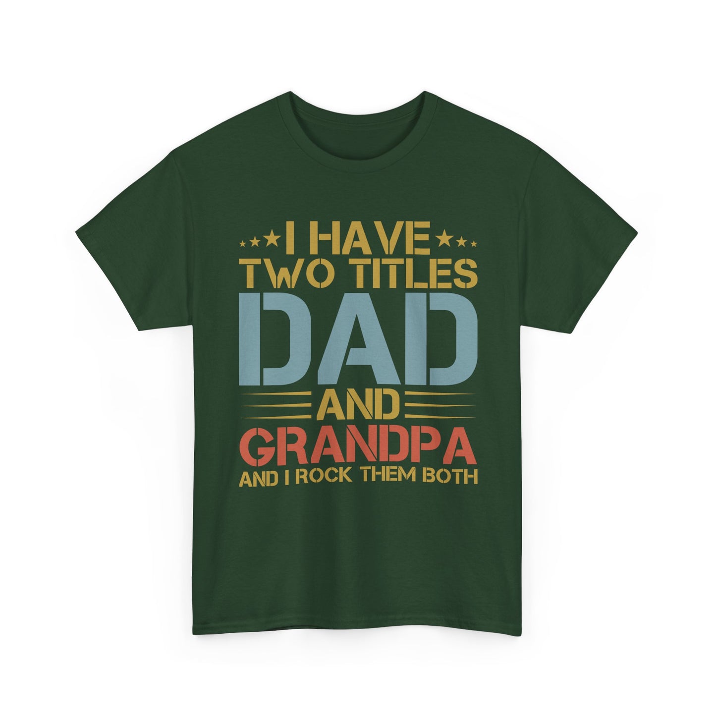 Dad and Grandpa T-Shirt – "I Have Two Titles: Dad and Grandpa and I Rock Them Both" Father's Day Gift