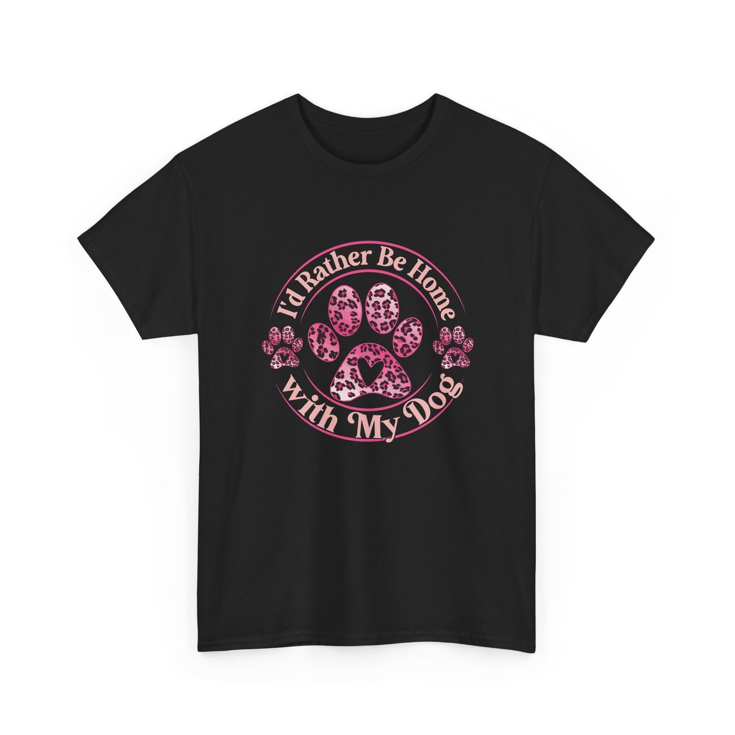 T-Shirt — "I'd Rather Be Home With My Dog" Paw Print Tee