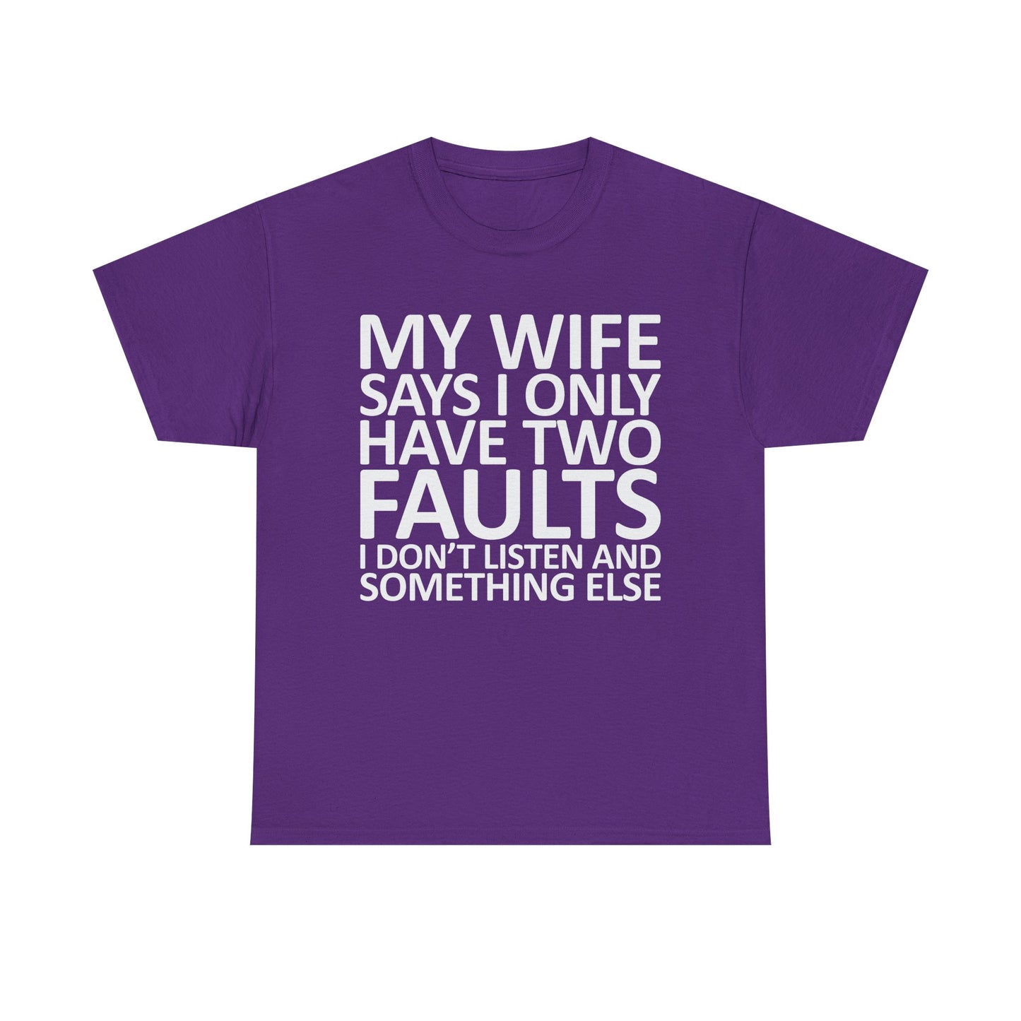 Funny Tee — “My Wife Says I Only Have Two Faults” Humorous Husband Shirt