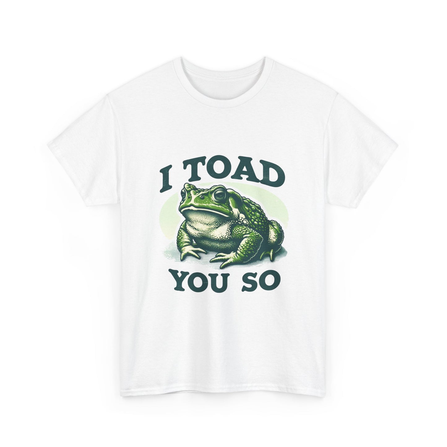 Toad Pun T-Shirt — "I Toad You So" Frog Graphic Tee