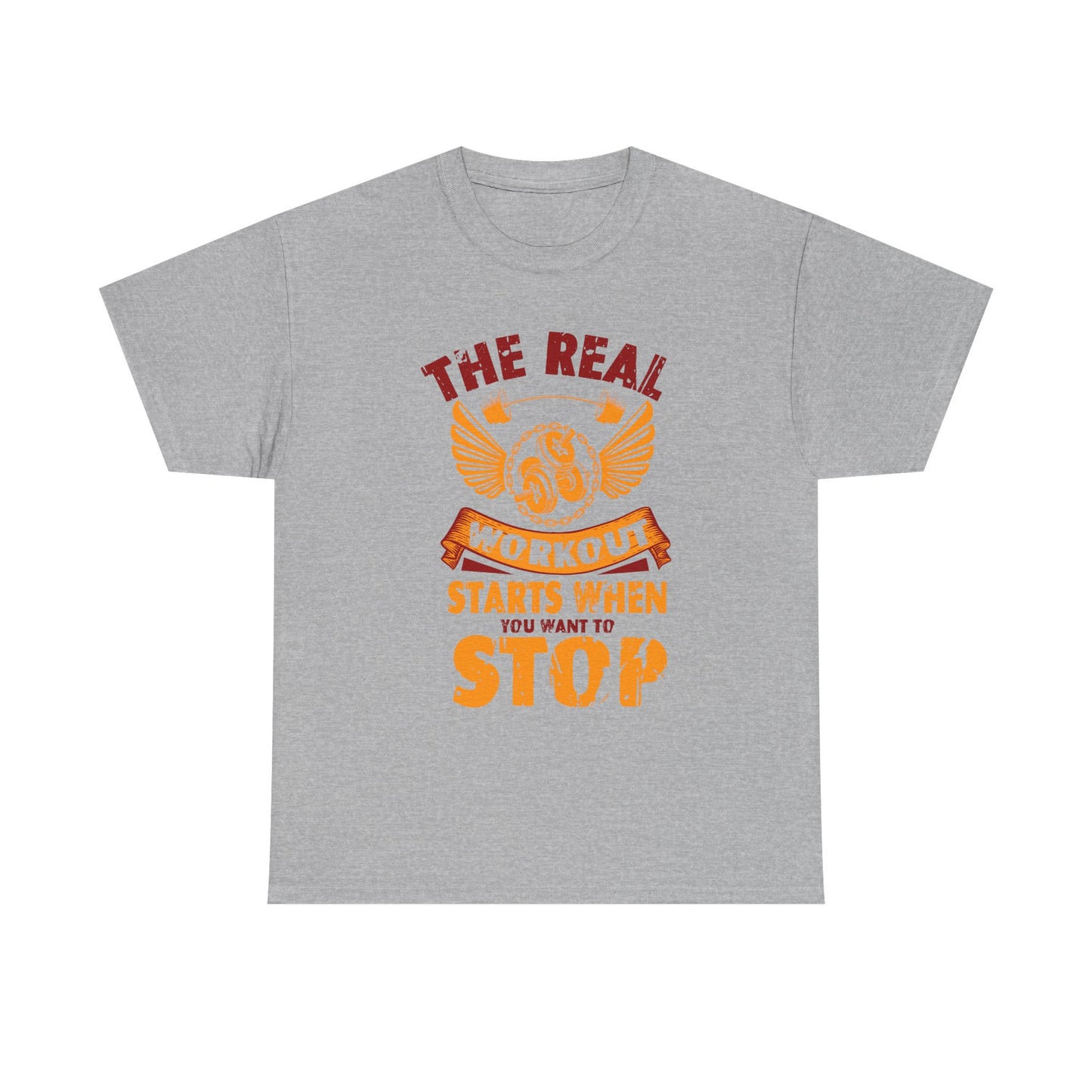 Workout T-Shirt — “The Real Workout Starts When You Want To Stop” Motivational Gym Tee