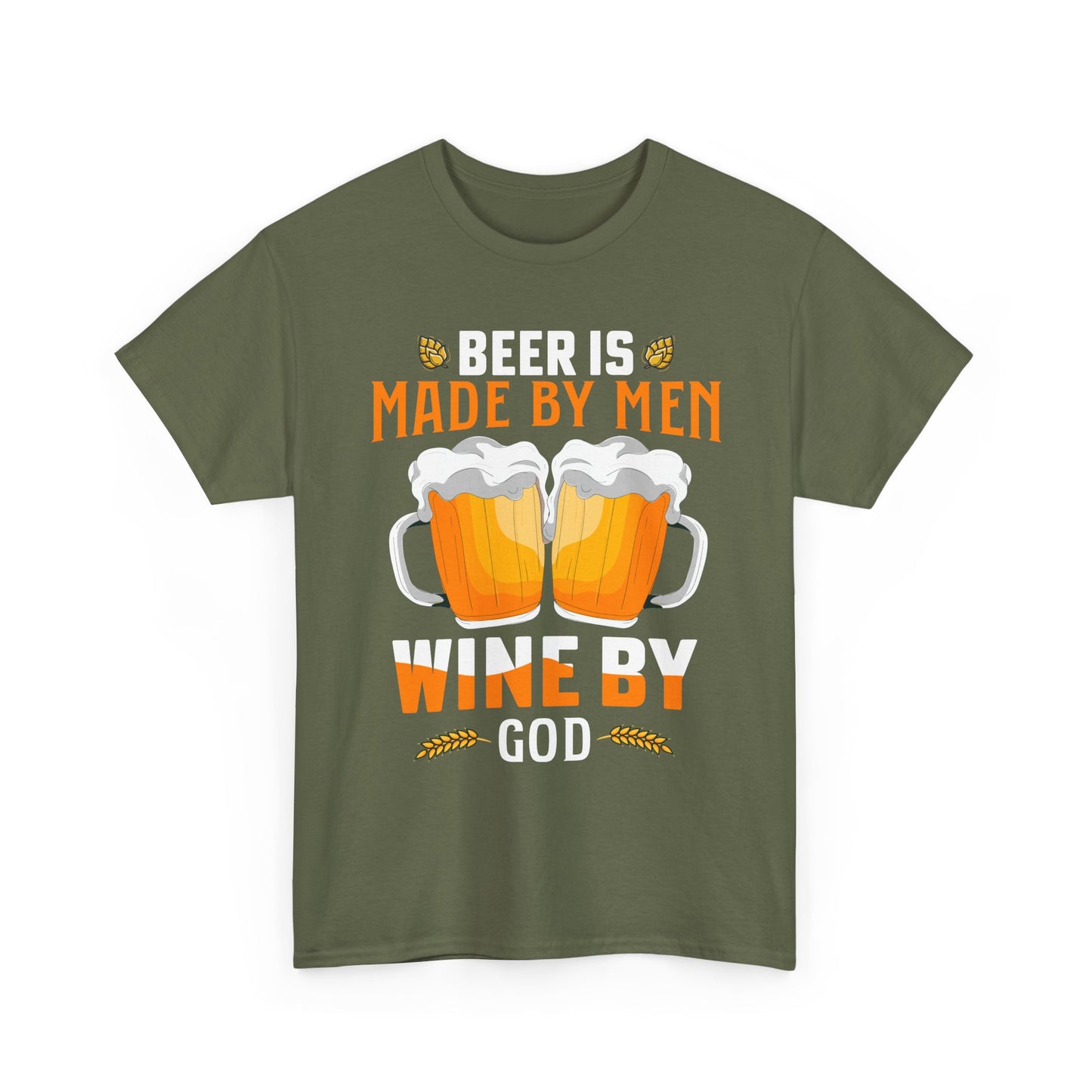 Beer Is Made By Men, Wine By God T-Shirt