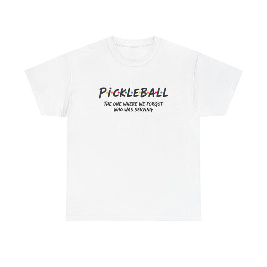 Pickleball Tee — "Pickleball: The One Where We Forgot Who Was Serving" Casual Sport Shirt