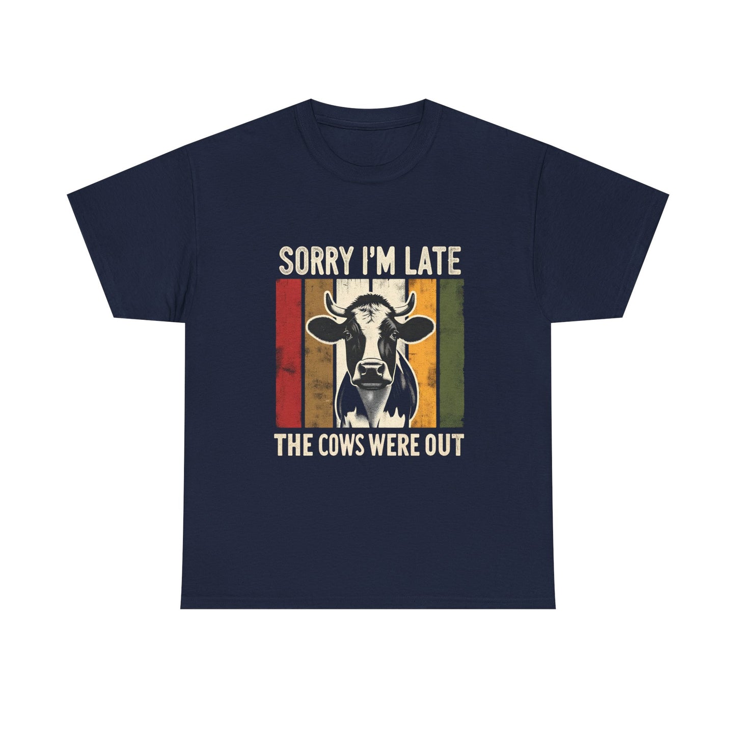 Cow Graphic Tee — "Sorry I'm Late The Cows Were Out" Funny Farm Shirt
