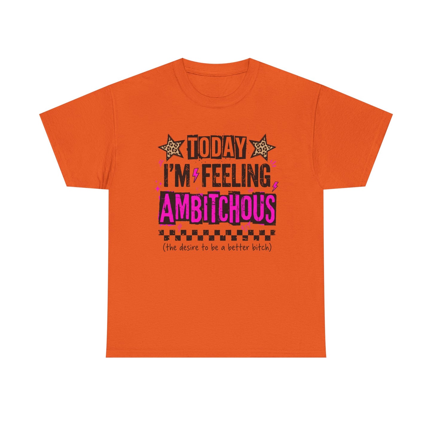 Feeling Ambitious Tee — "Today I'm Feeling Ambitious" Graphic T‑Shirt