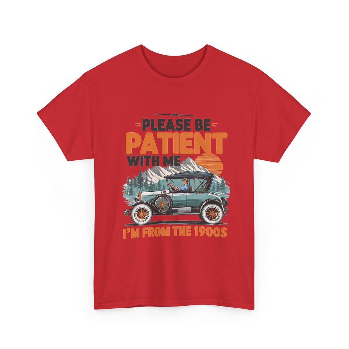 Please Be Patient With Me I’m From The 1900s Vintage Car T-Shirt