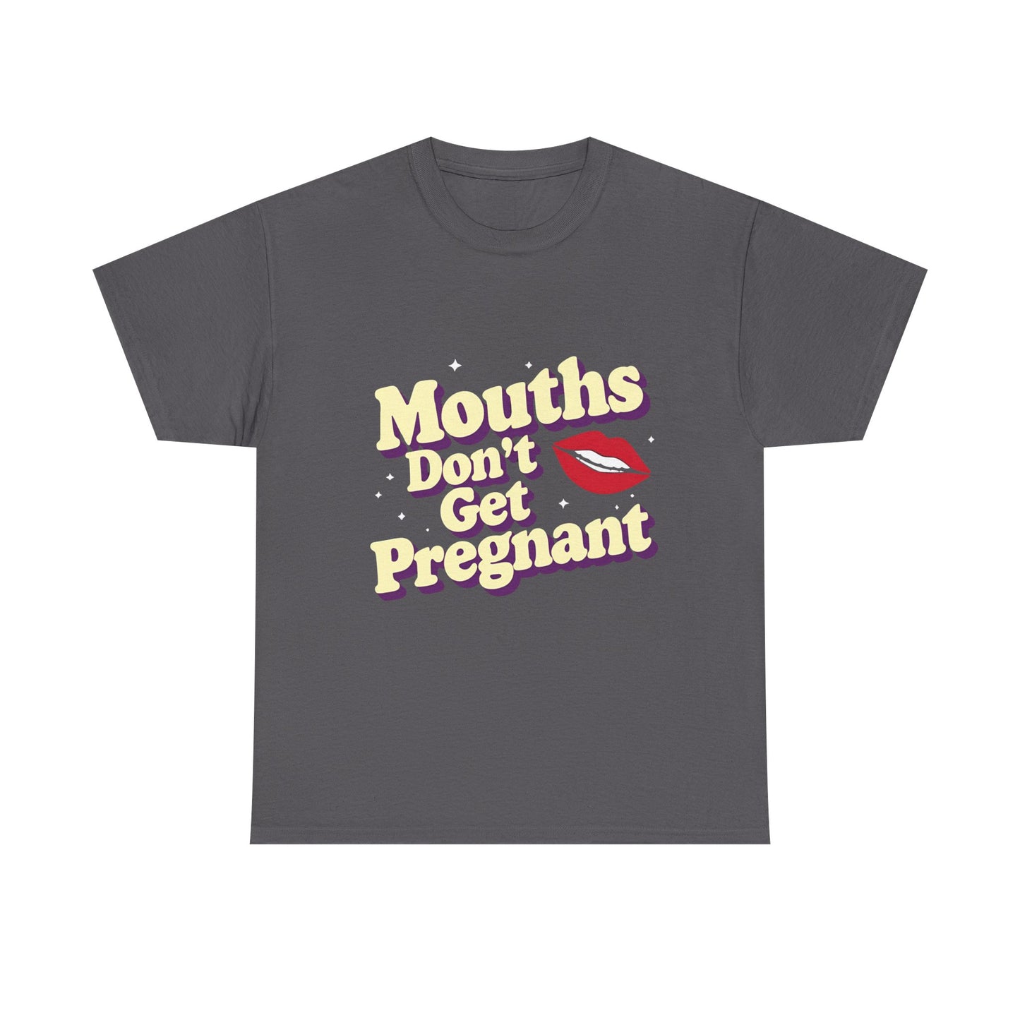 Mouths Don’t Get Pregnant Tee – Retro Lip Statement T-Shirt