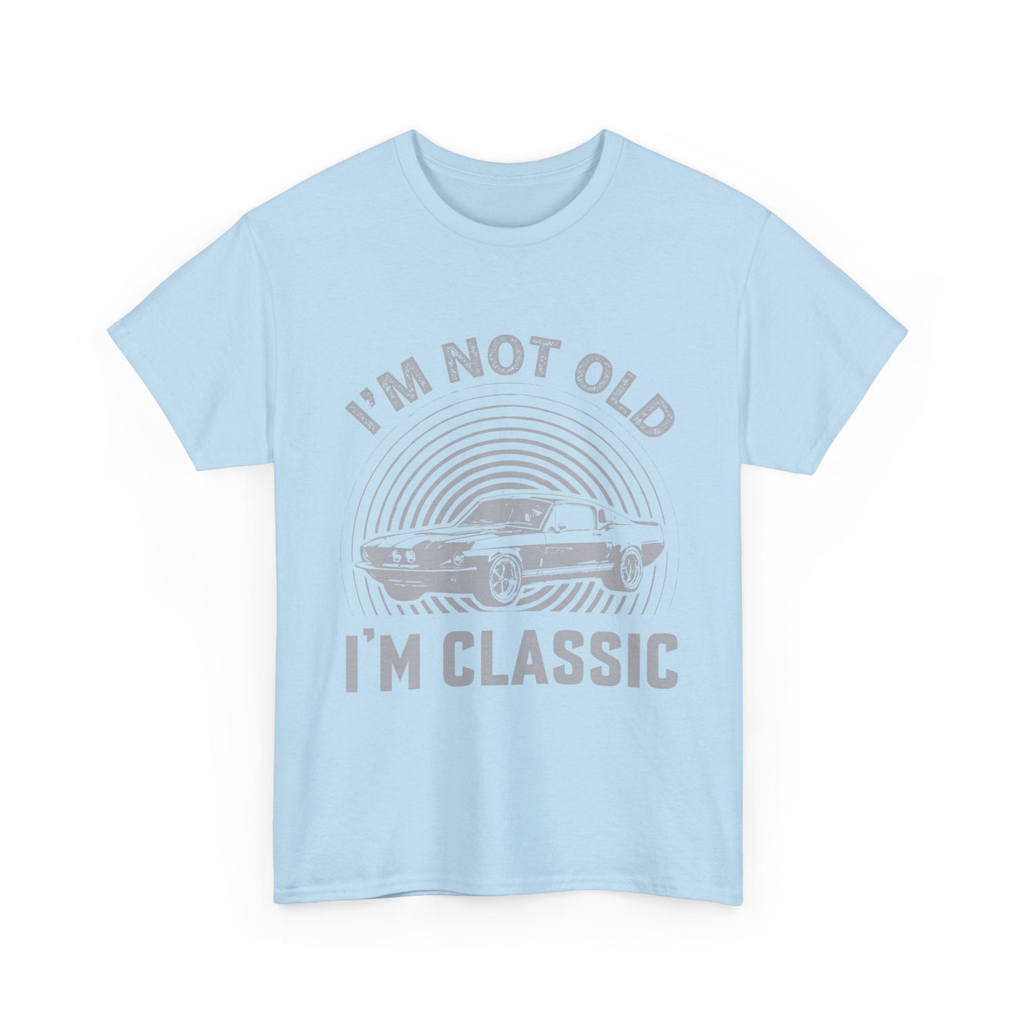 Classic Car Tee – "I’m Not Old I’m Classic" Vintage Muscle Car T-Shirt