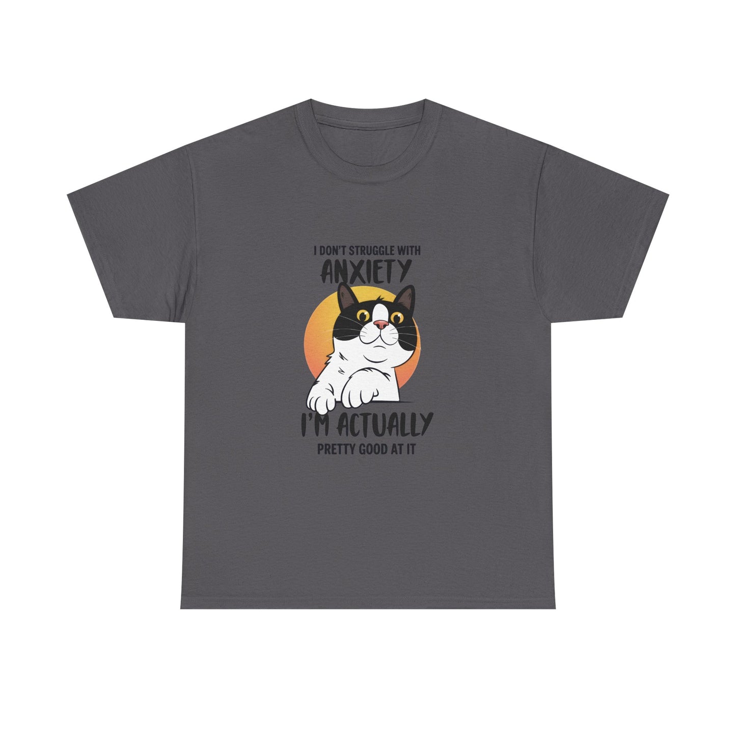 Cat Anxiety Tee — "I Don't Struggle With Anxiety, I'm Actually Pretty Good At It"