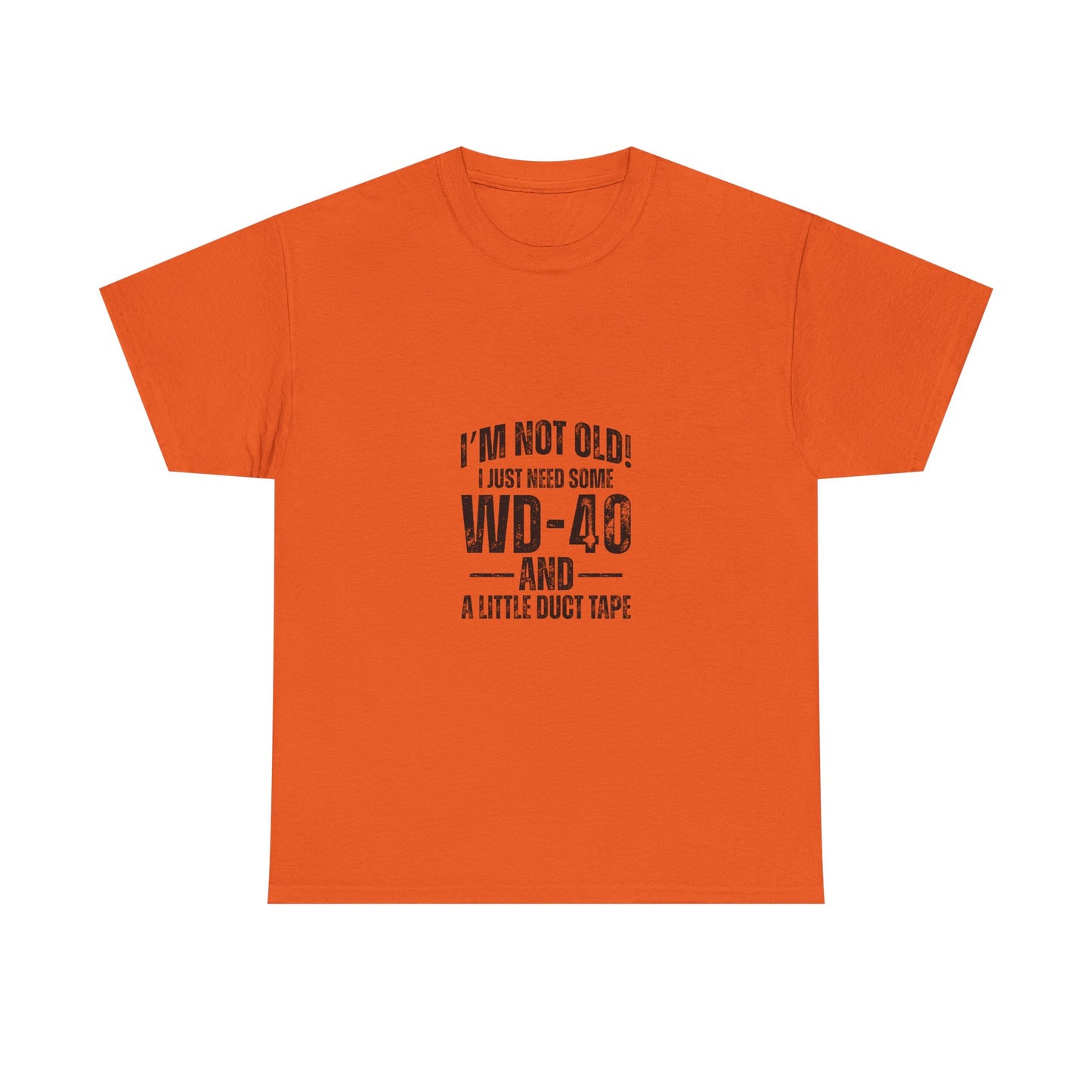 T-Shirt — “I’m Not Old! I Just Need Some WD-40 and a Little Duct Tape” Funny Gift Tee