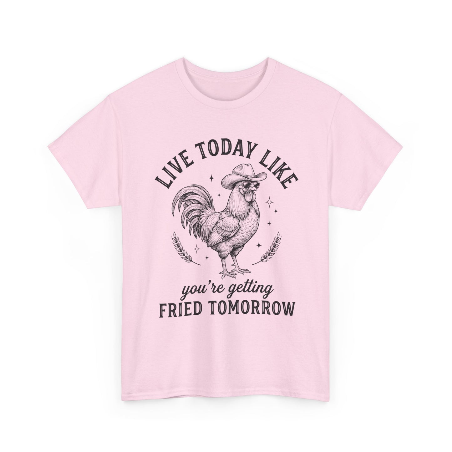 Rooster 'Live Today Like You're Getting Fried Tomorrow' Graphic Tee