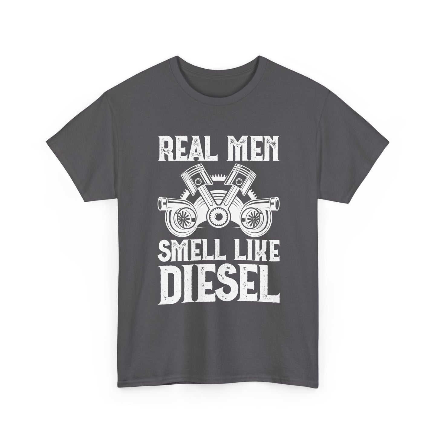 Real Men Smell Like Diesel T-Shirt — Mechanic Truck Lover Tee