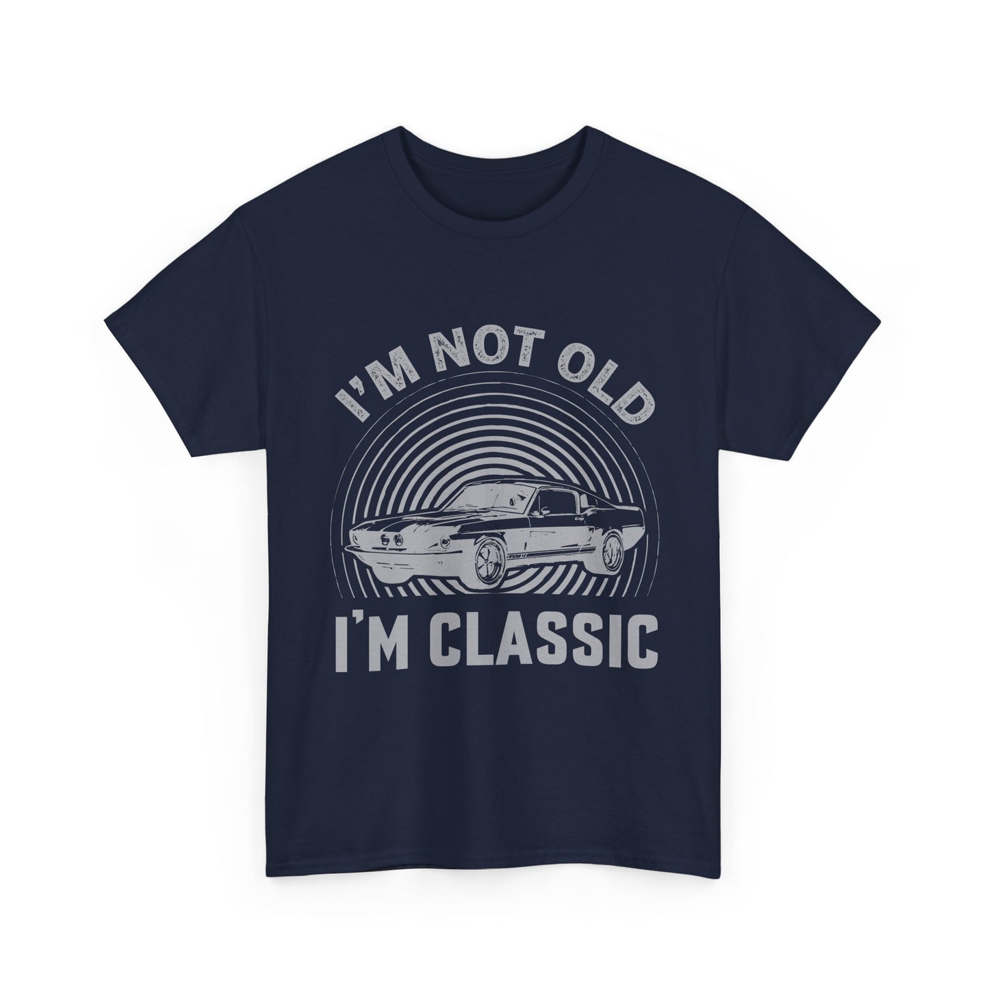 Classic Car Tee – "I’m Not Old I’m Classic" Vintage Muscle Car T-Shirt