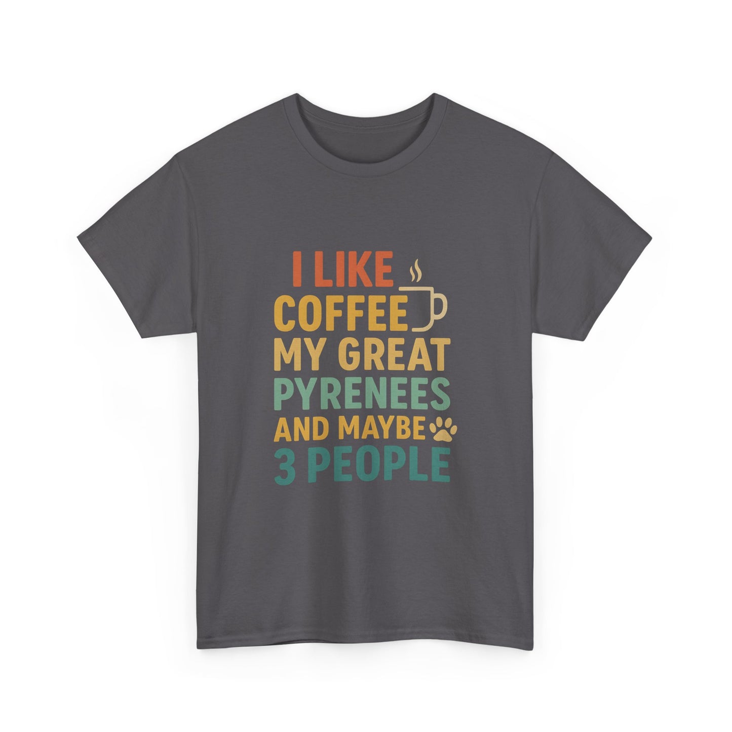 T‑Shirt — "I Like Coffee, My Great Pyrenees and Maybe 3 People" Funny Dog Lover Tee