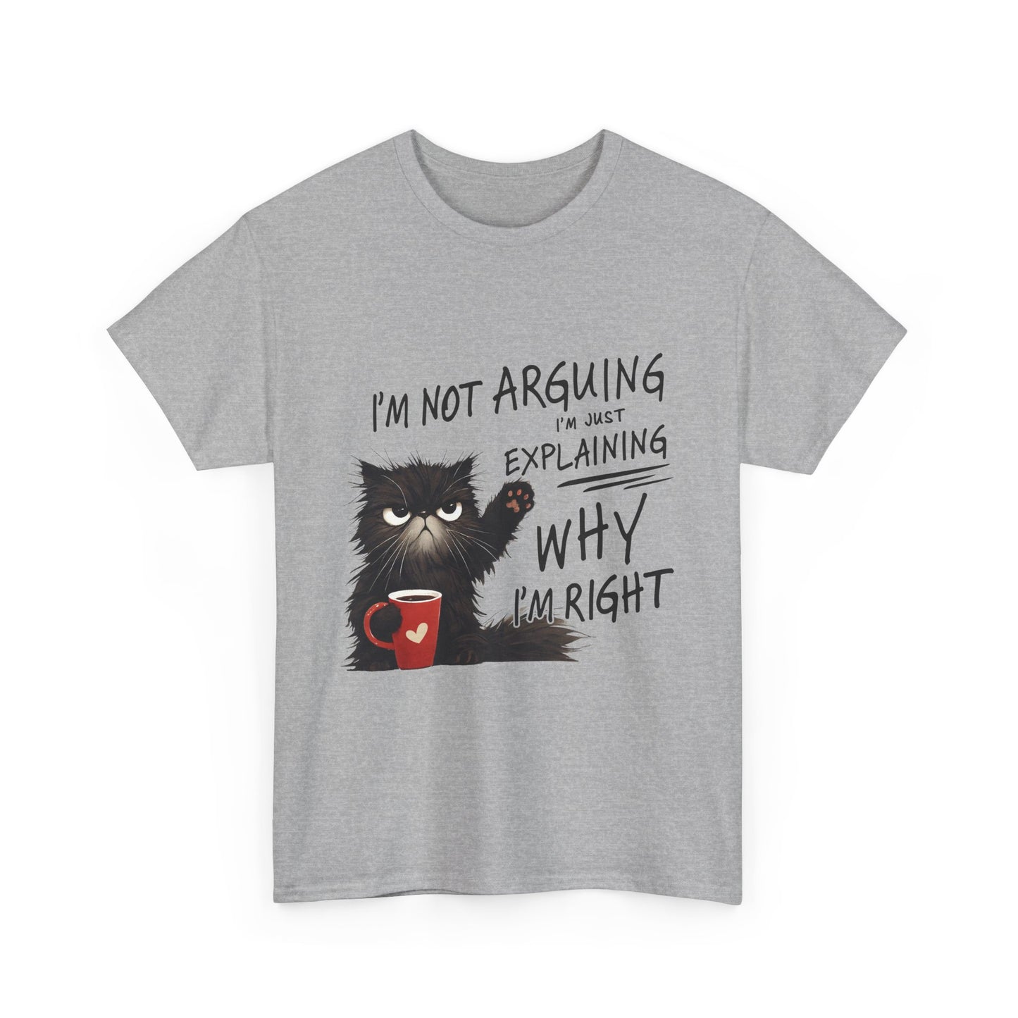 Funny Cat T-Shirt — "I’m Not Arguing I’m Just Explaining Why I’m Right"