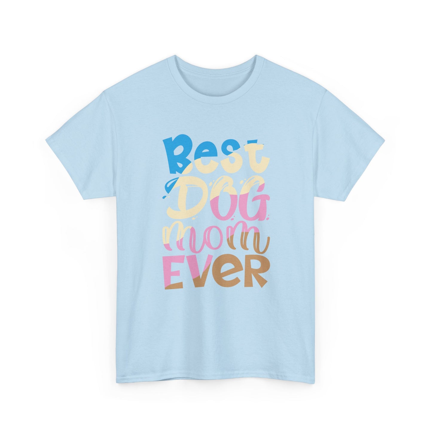 Best Dog Mom Ever T-Shirt — Colorful Pet Mom Tee