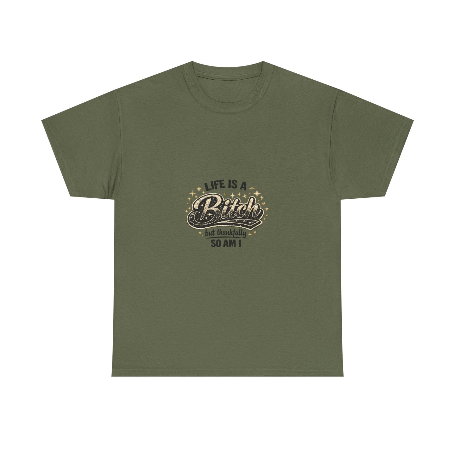 Graphic Tee — "Life Is a Bitch But Thankfully So Am I" Retro Statement T-Shirt