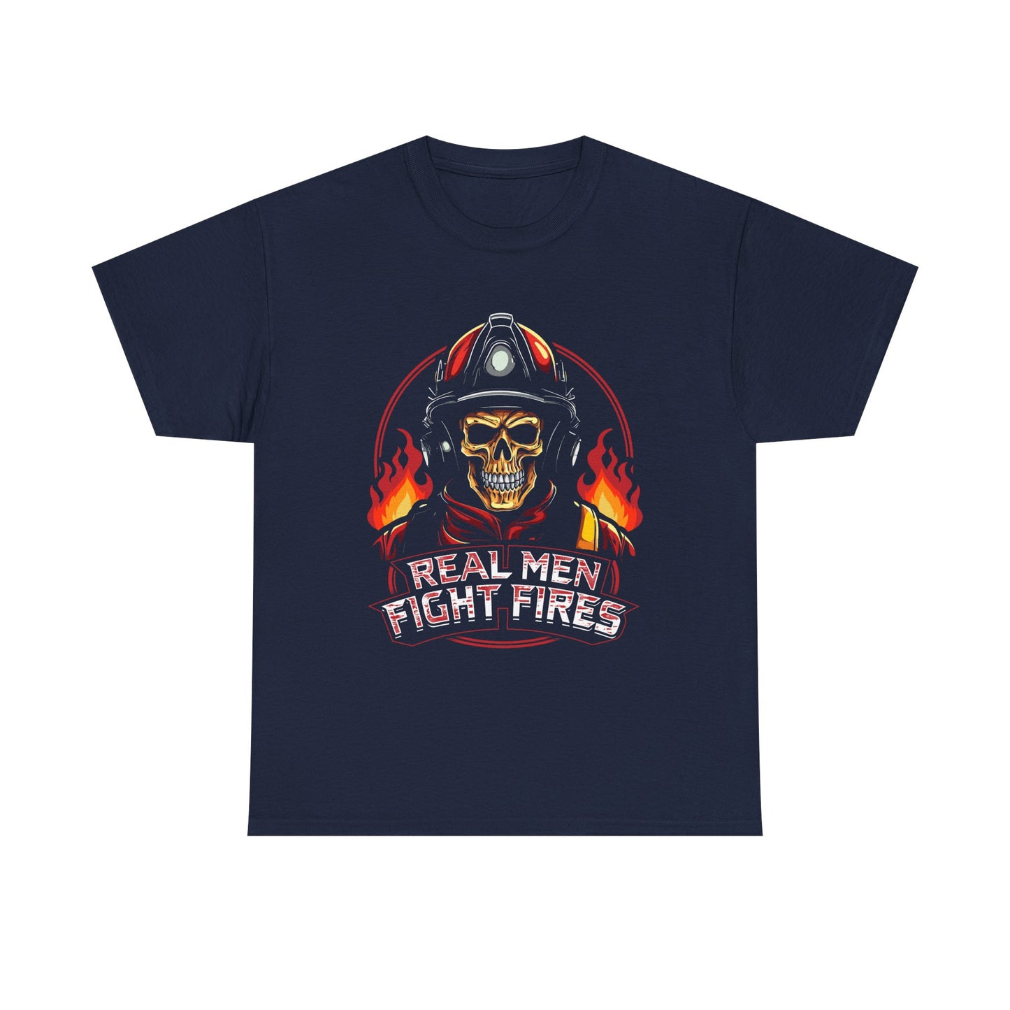 Firefighter Skull T-Shirt — "Real Men Fight Fires" Graphic Tee
