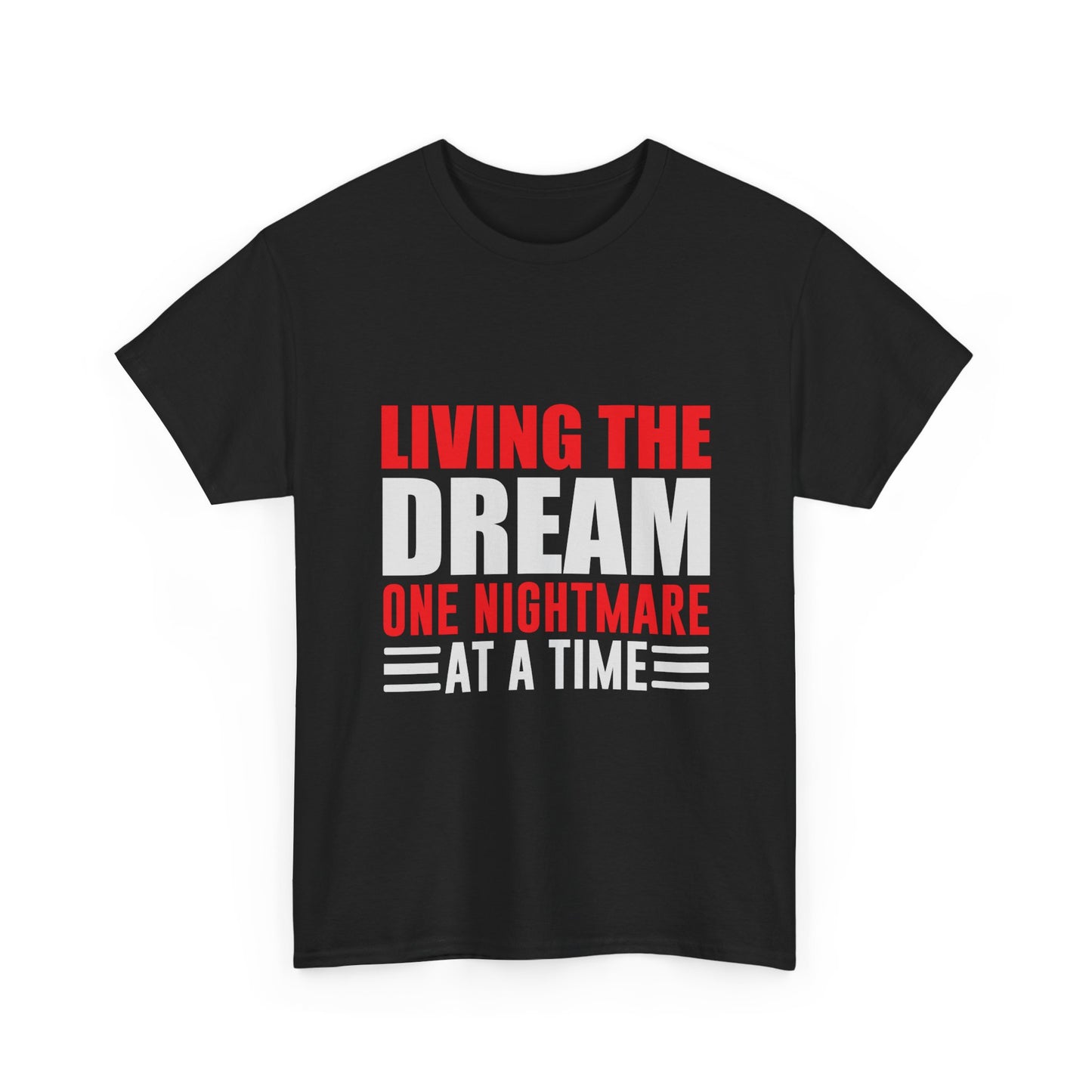 Living the Dream One Nightmare at a Time T-Shirt