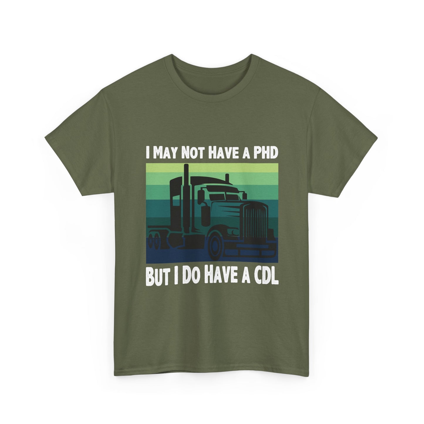 CDL Trucker T-Shirt — "I May Not Have a PhD But I Do Have a CDL" Retro Semi Truck Tee