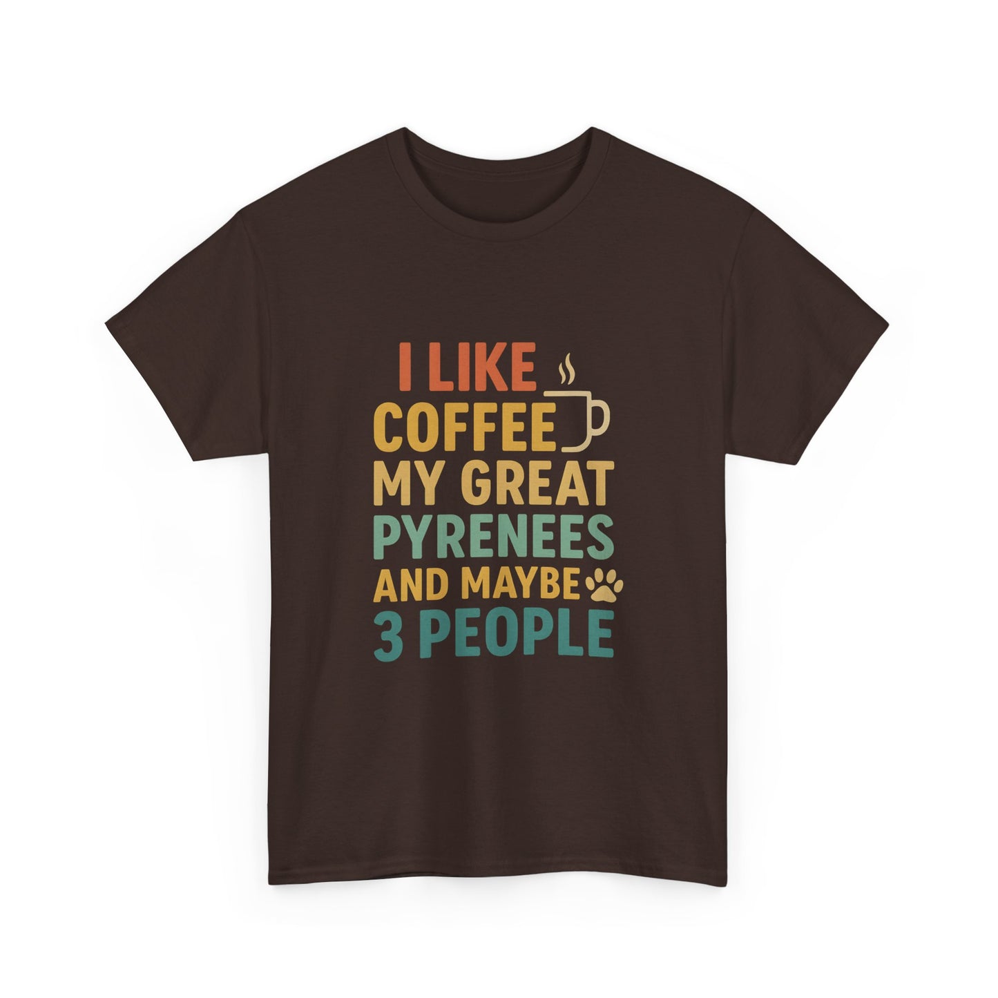 T‑Shirt — "I Like Coffee, My Great Pyrenees and Maybe 3 People" Funny Dog Lover Tee