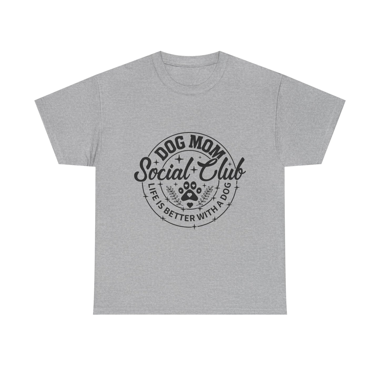 Dog Mom Social Club T-Shirt — "Life's Better With a Dog"