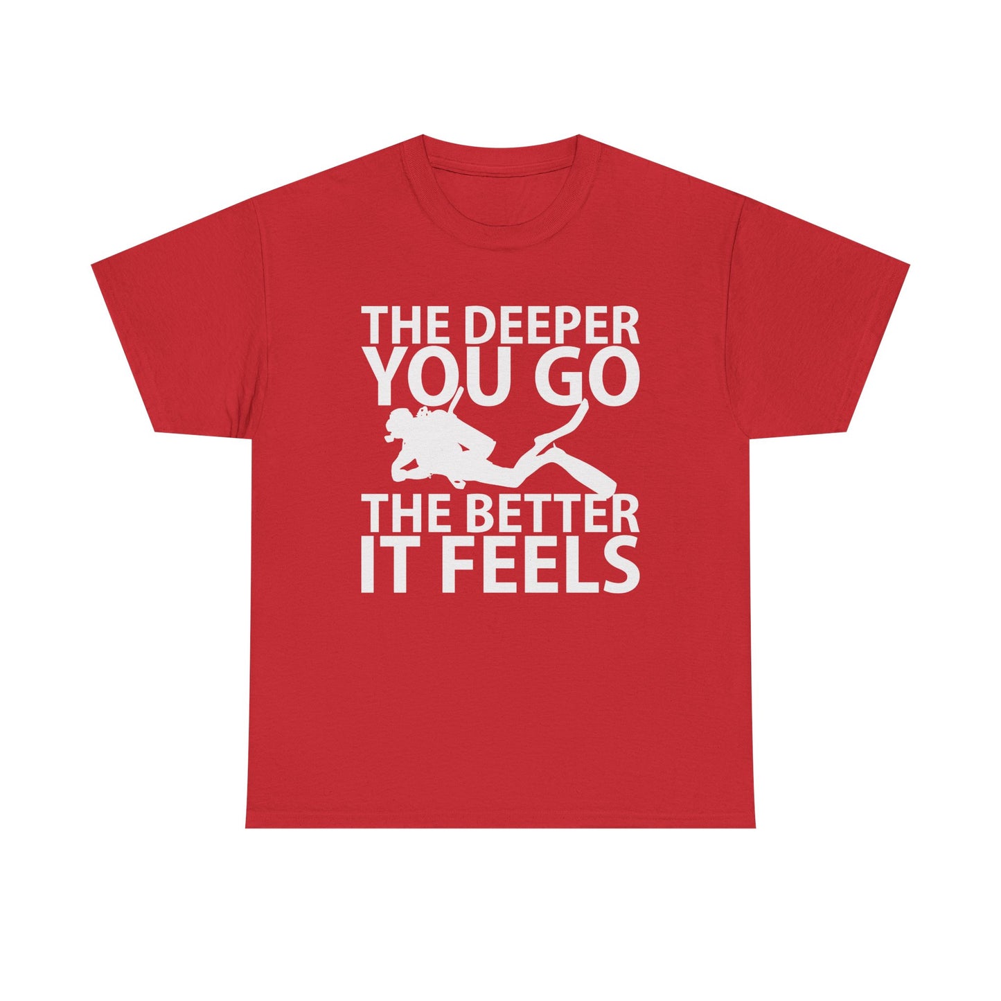 Diver Tee — "The Deeper You Go The Better It Feels" Scuba Diving T-Shirt