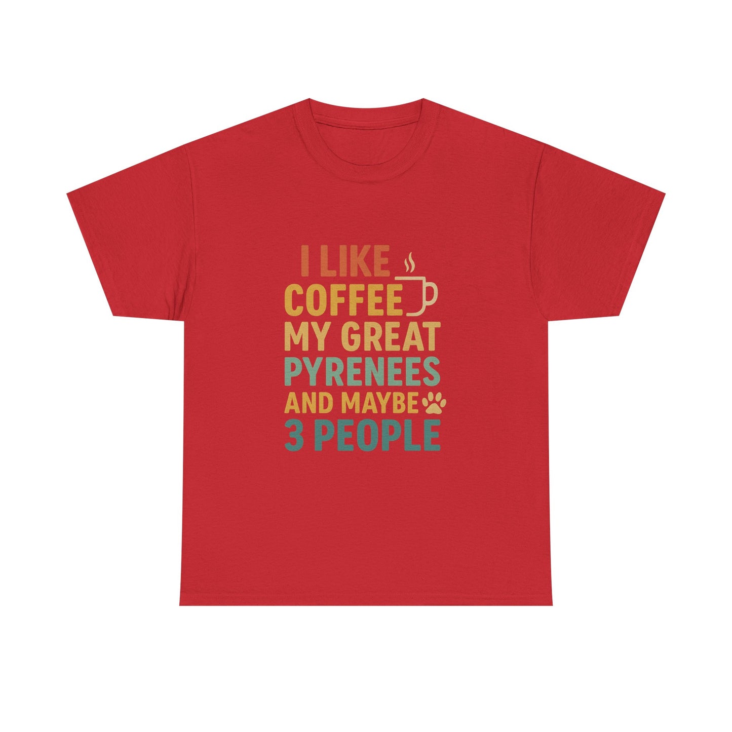 T‑Shirt — "I Like Coffee, My Great Pyrenees and Maybe 3 People" Funny Dog Lover Tee