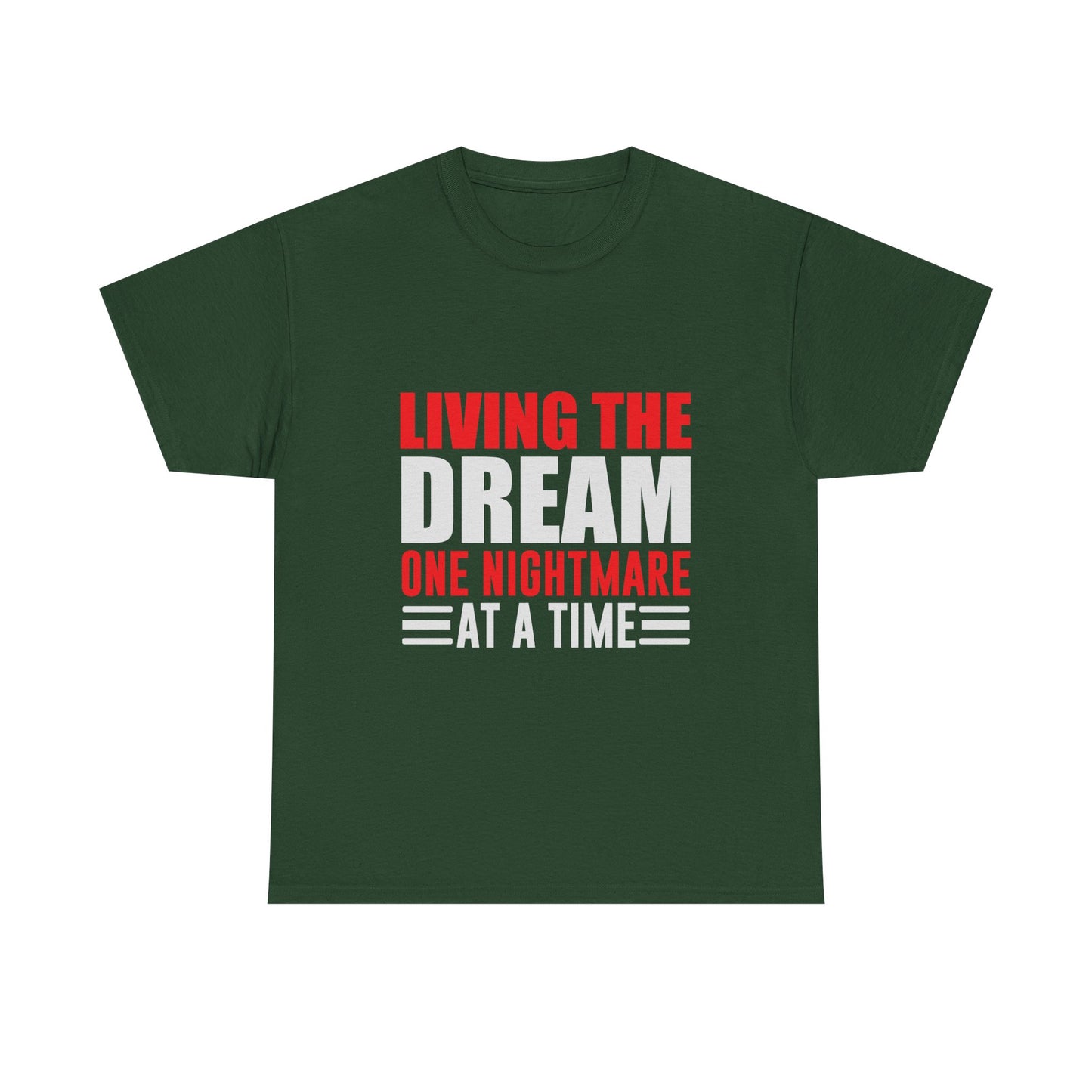 Living the Dream One Nightmare at a Time T-Shirt