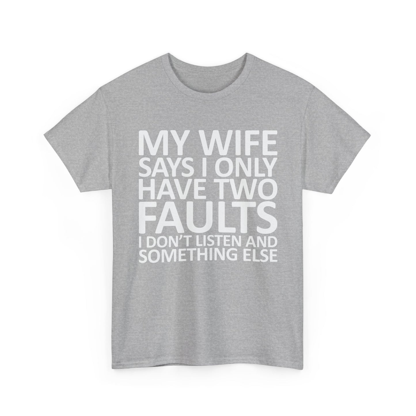 Funny Tee — “My Wife Says I Only Have Two Faults” Humorous Husband Shirt