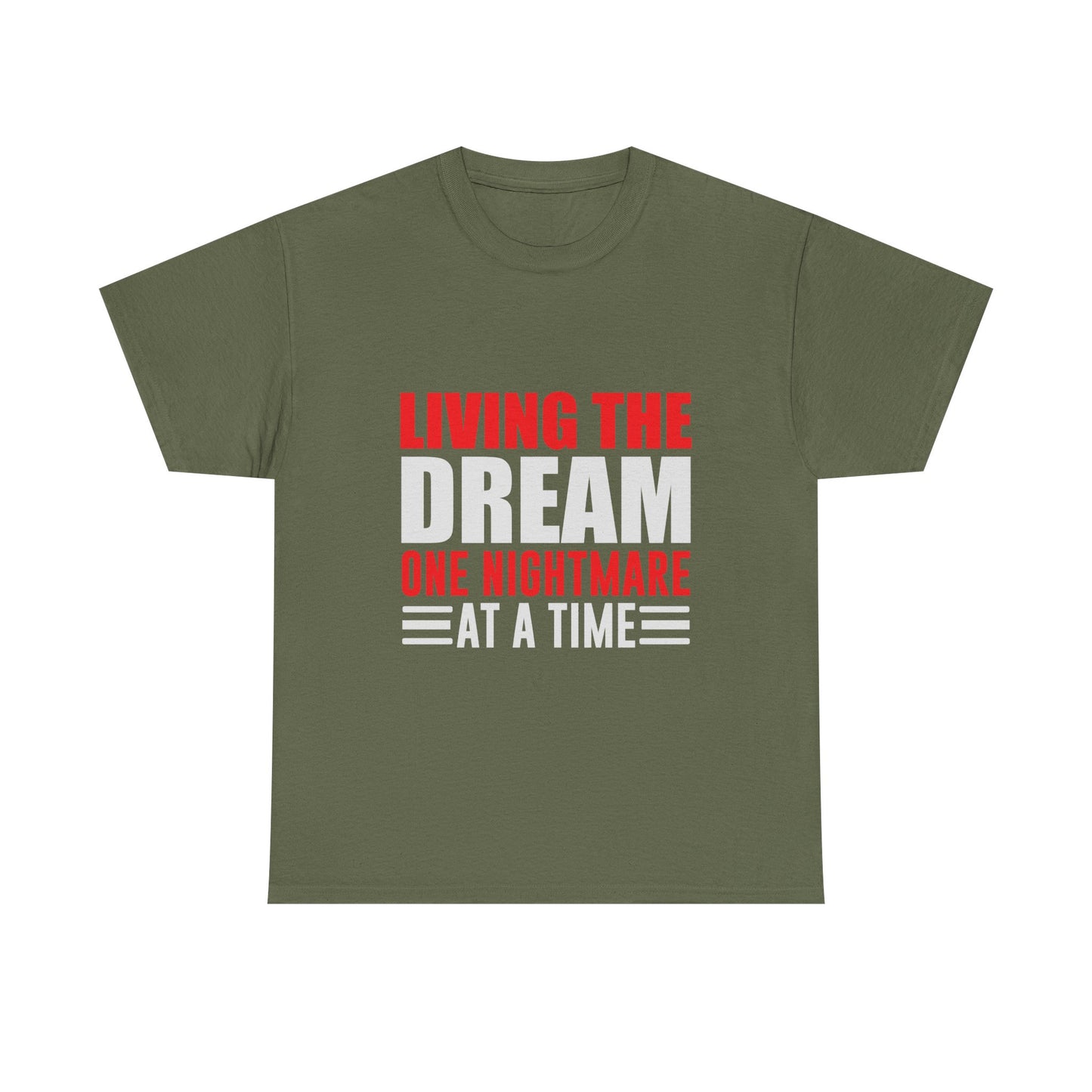 Living the Dream One Nightmare at a Time T-Shirt