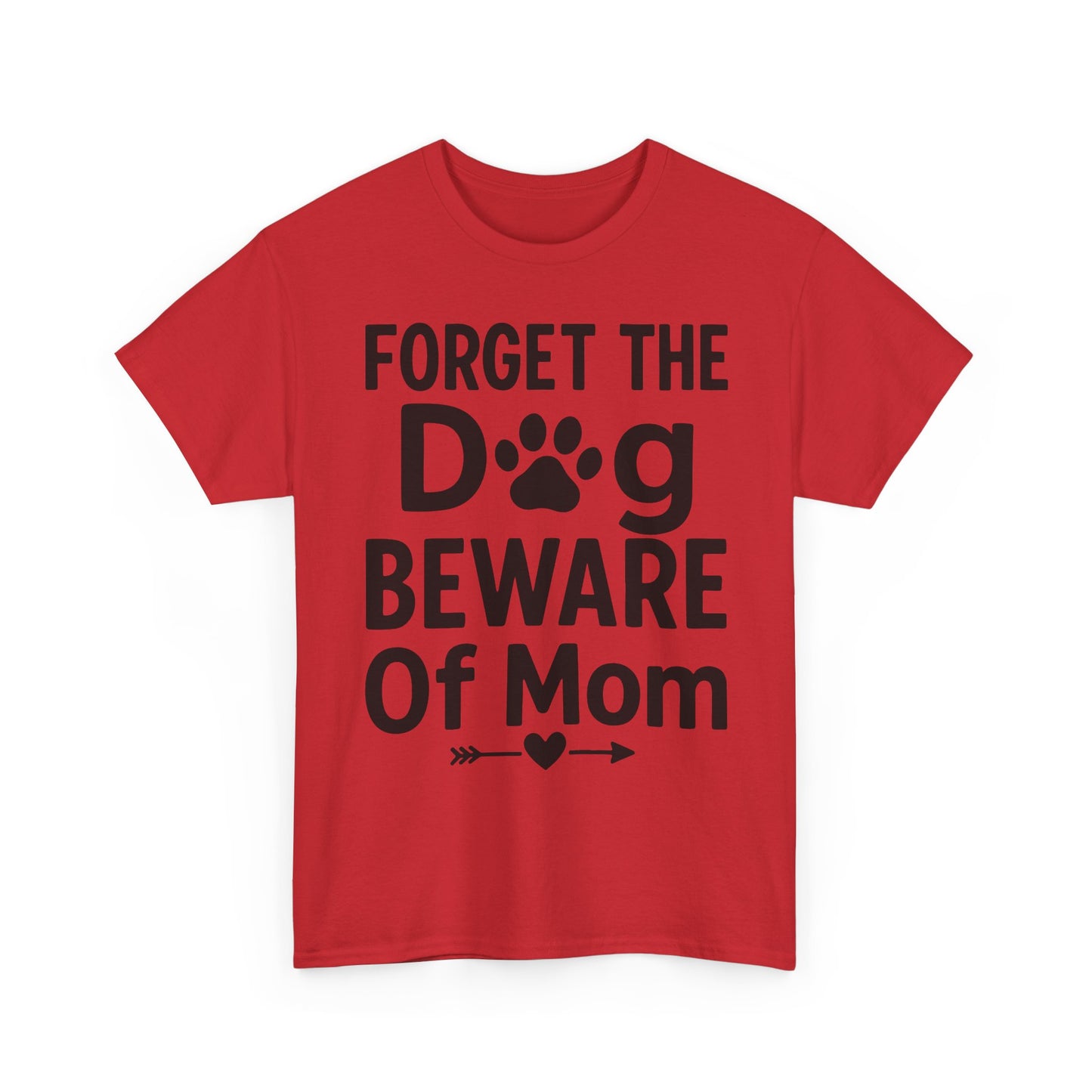 Forget the Dog Beware of Mom T-Shirt – Funny Pet Mom Tee for Dog Lovers