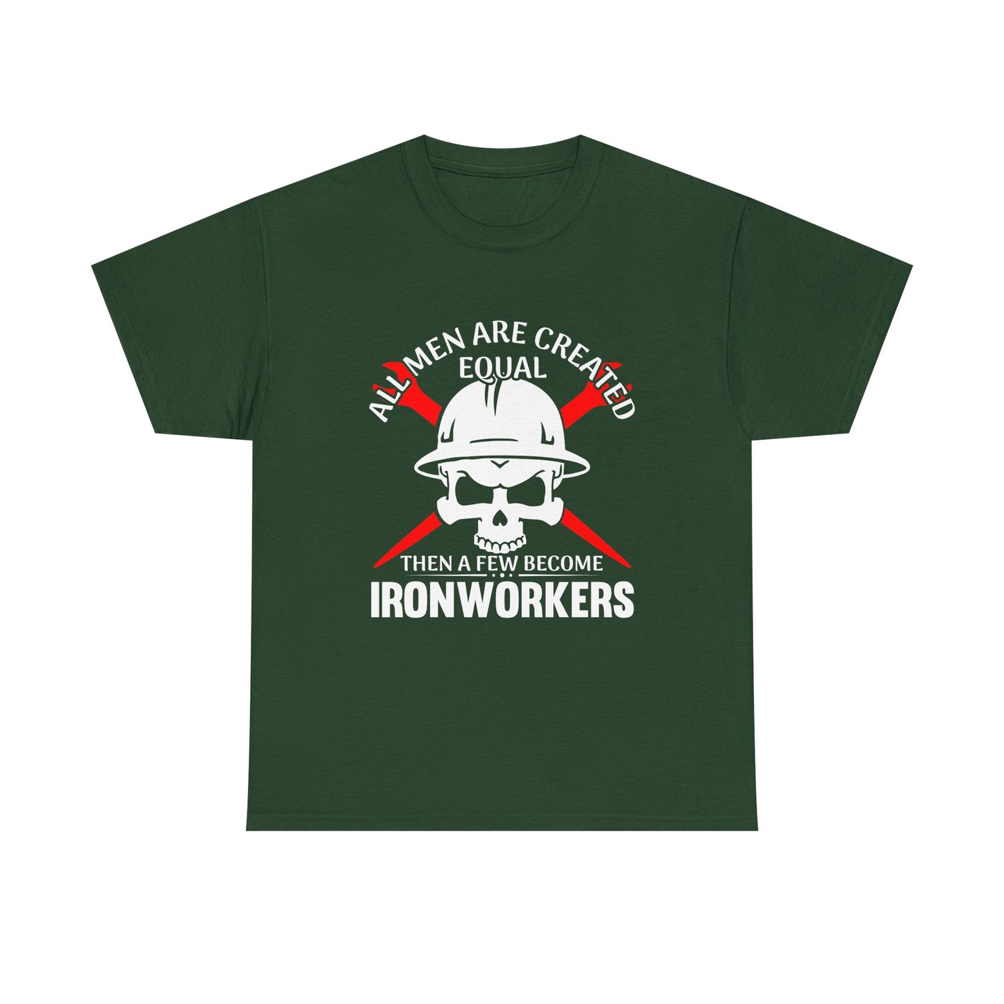 Ironworkers Skull T-Shirt – "All Men Are Created Equal Then A Few Become Ironworkers" Construction Crew Tee