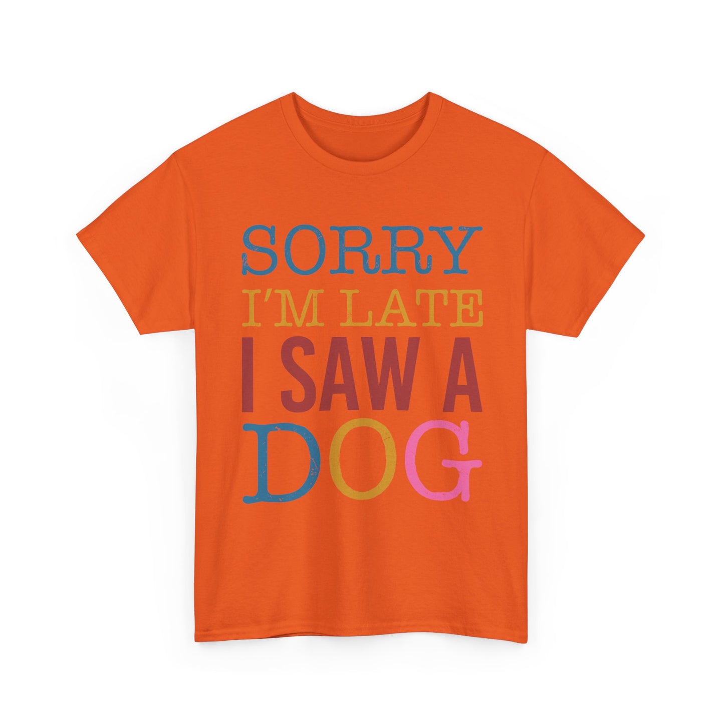 Sorry I’m Late I Saw a Dog T-Shirt