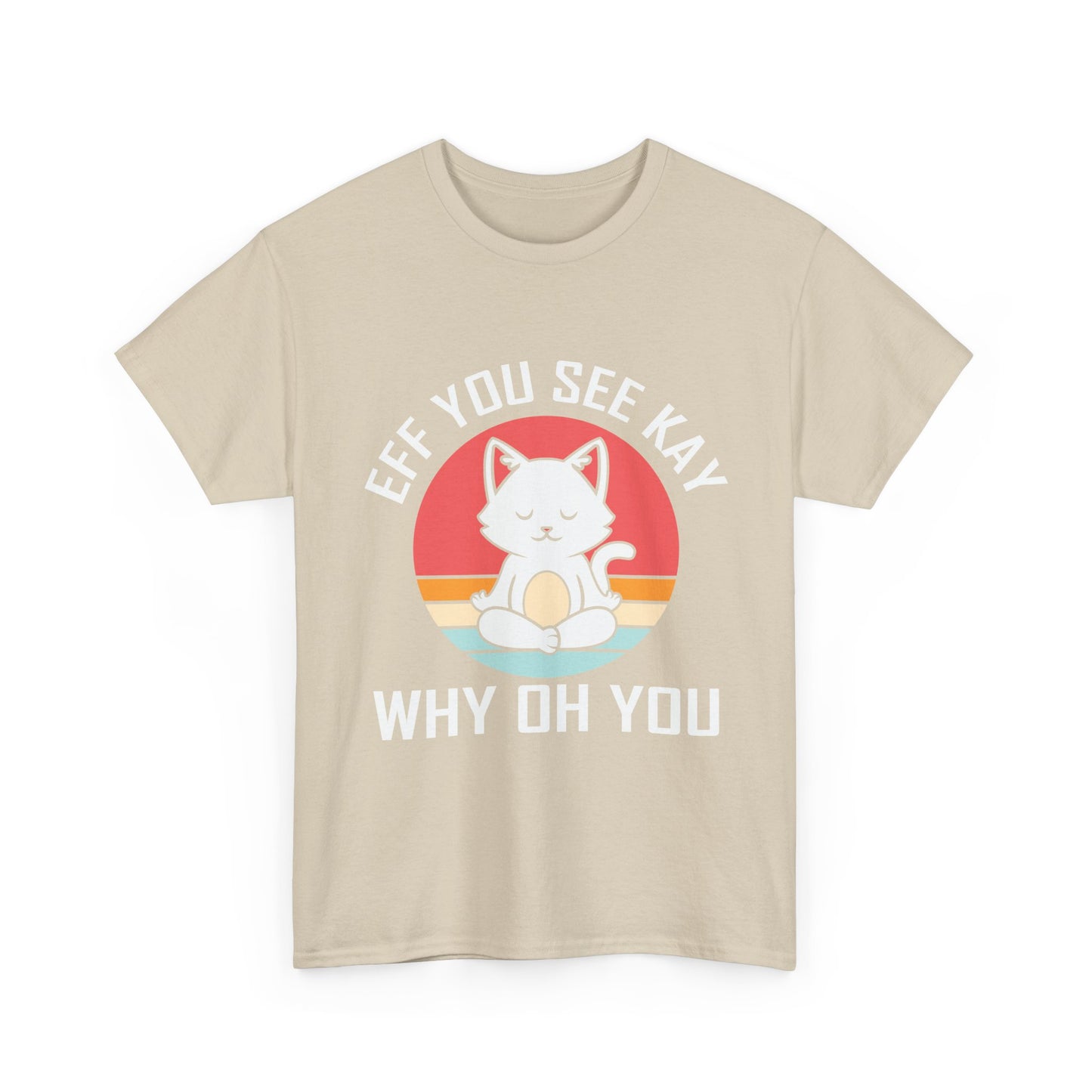 Cute Cat Tee — "EFF YOU SEE KAY WHY OH YOU" Vintage Sunset Graphic T-Shirt