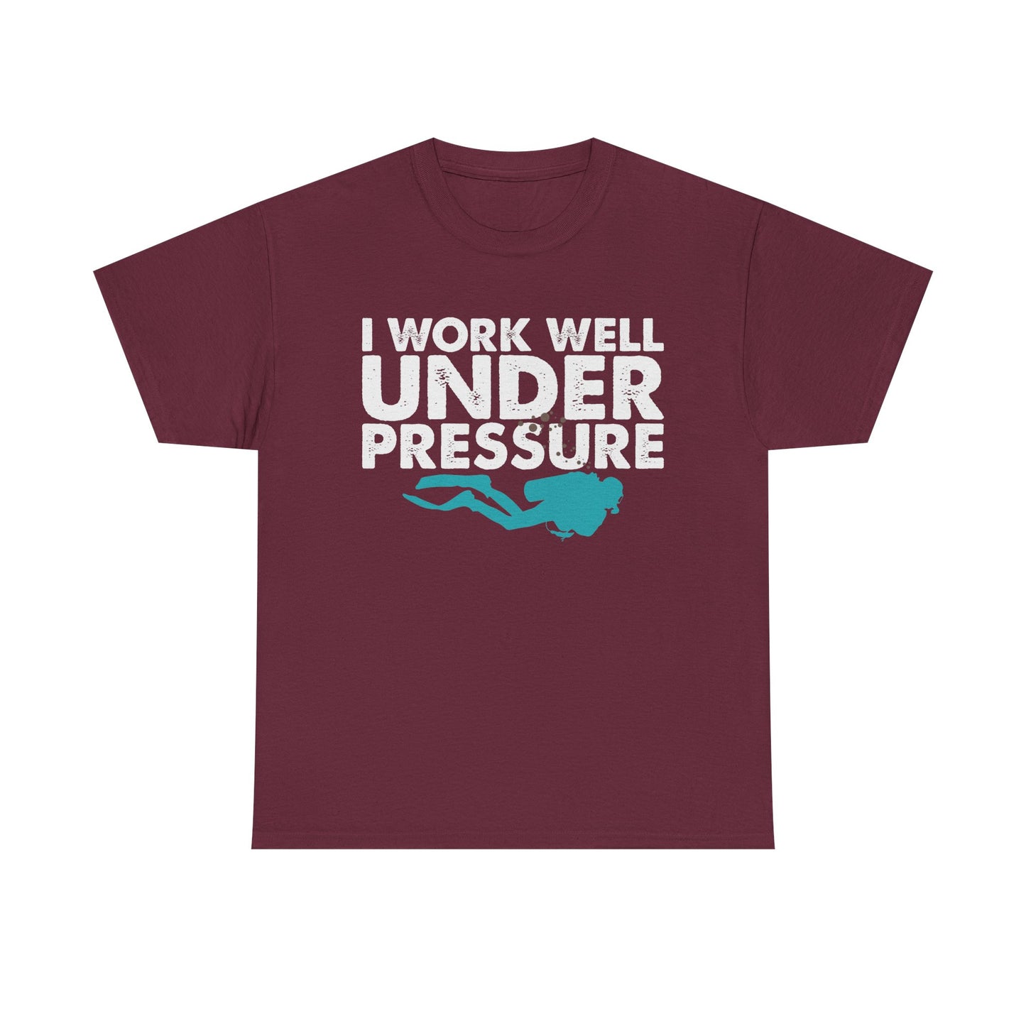 Dive Tee – “I Work Well Under Pressure” Scuba Diver T-Shirt