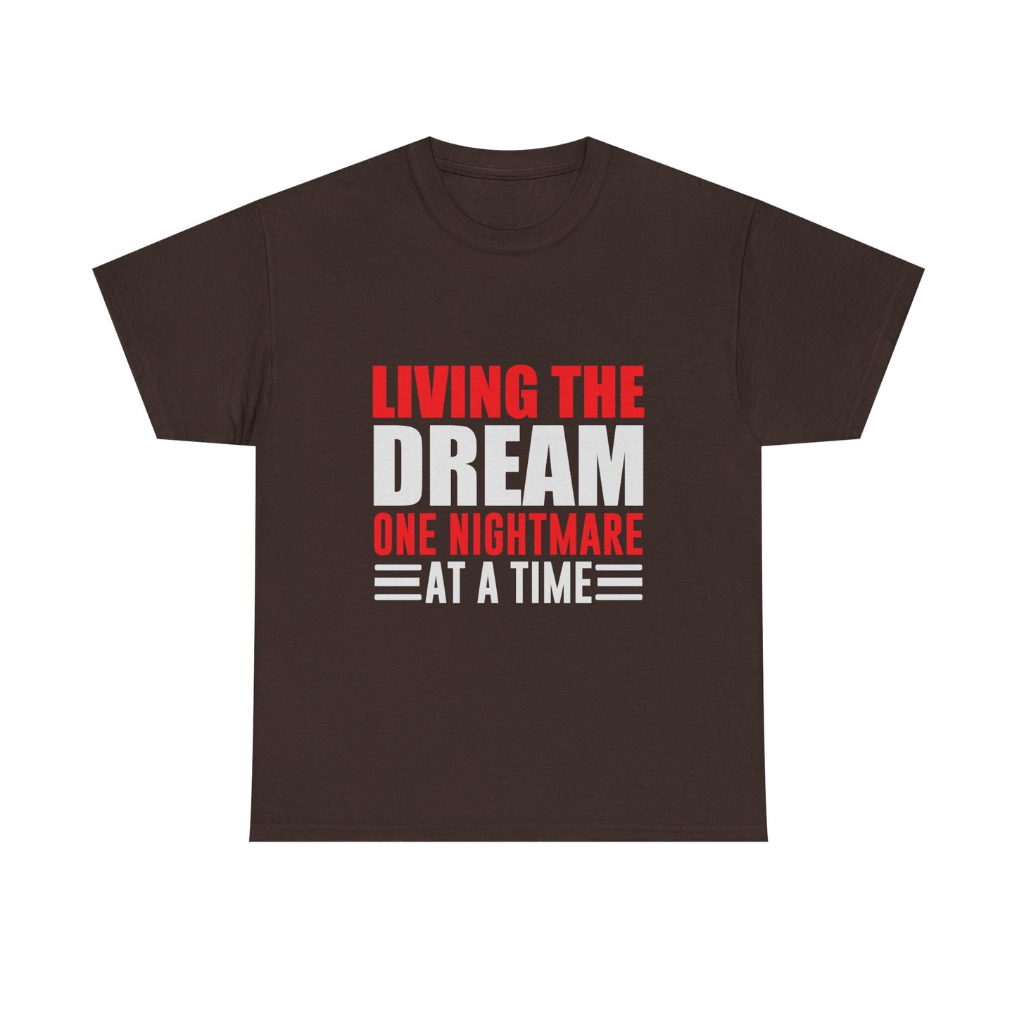 Living the Dream One Nightmare at a Time T-Shirt