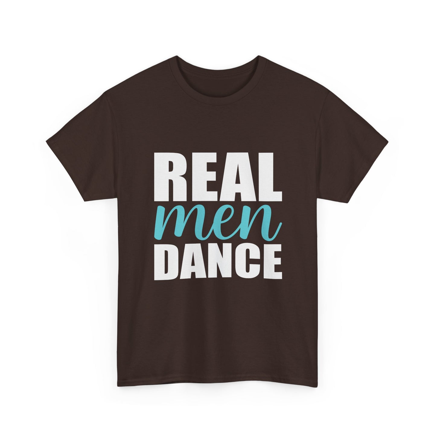 Real Men Dance T-Shirt — Bold Typography Dance Tee for Men