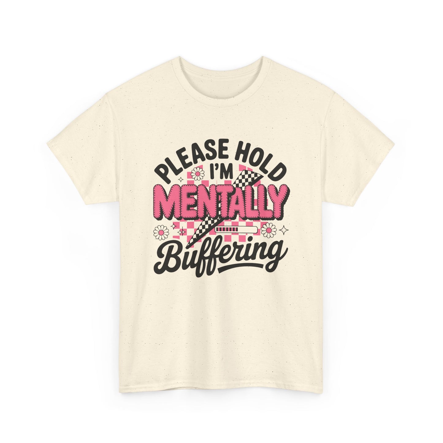 Please Hold I’m Mentally Buffering T-Shirt