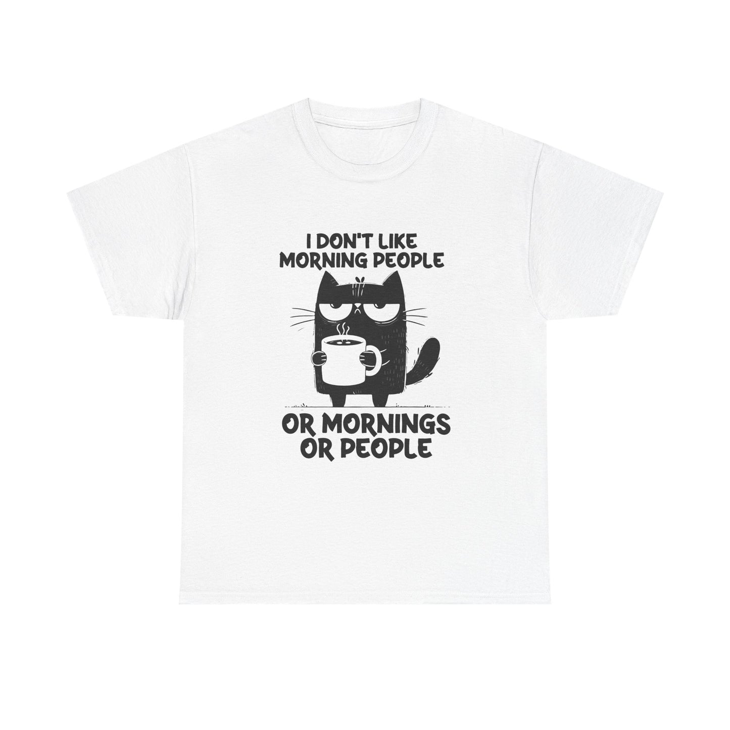Funny Cat T-Shirt — "I Don't Like Morning People or Mornings or People" Coffee Tee