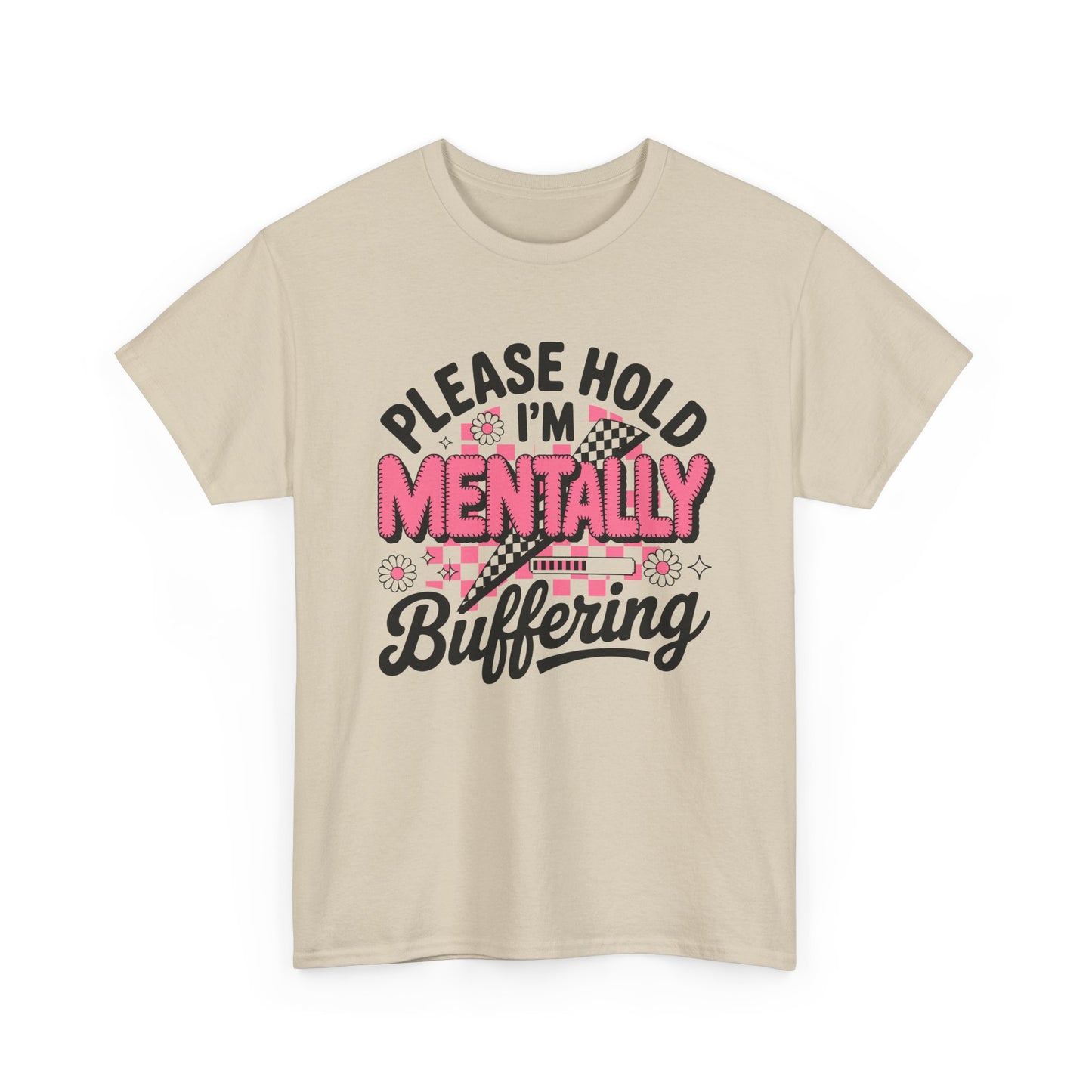 Please Hold I’m Mentally Buffering T-Shirt