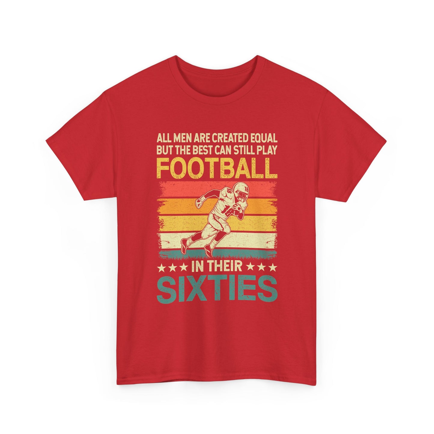 Football Player 60s Retro T-Shirt – "All Men Are Created Equal But The Best Can Still Play Football In Their Sixties"