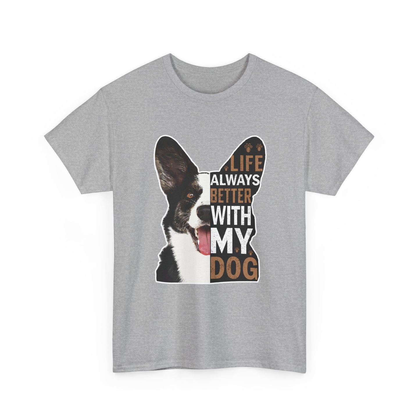 Life Is Always Better With My Dog T-Shirt — Dog Lover Tee
