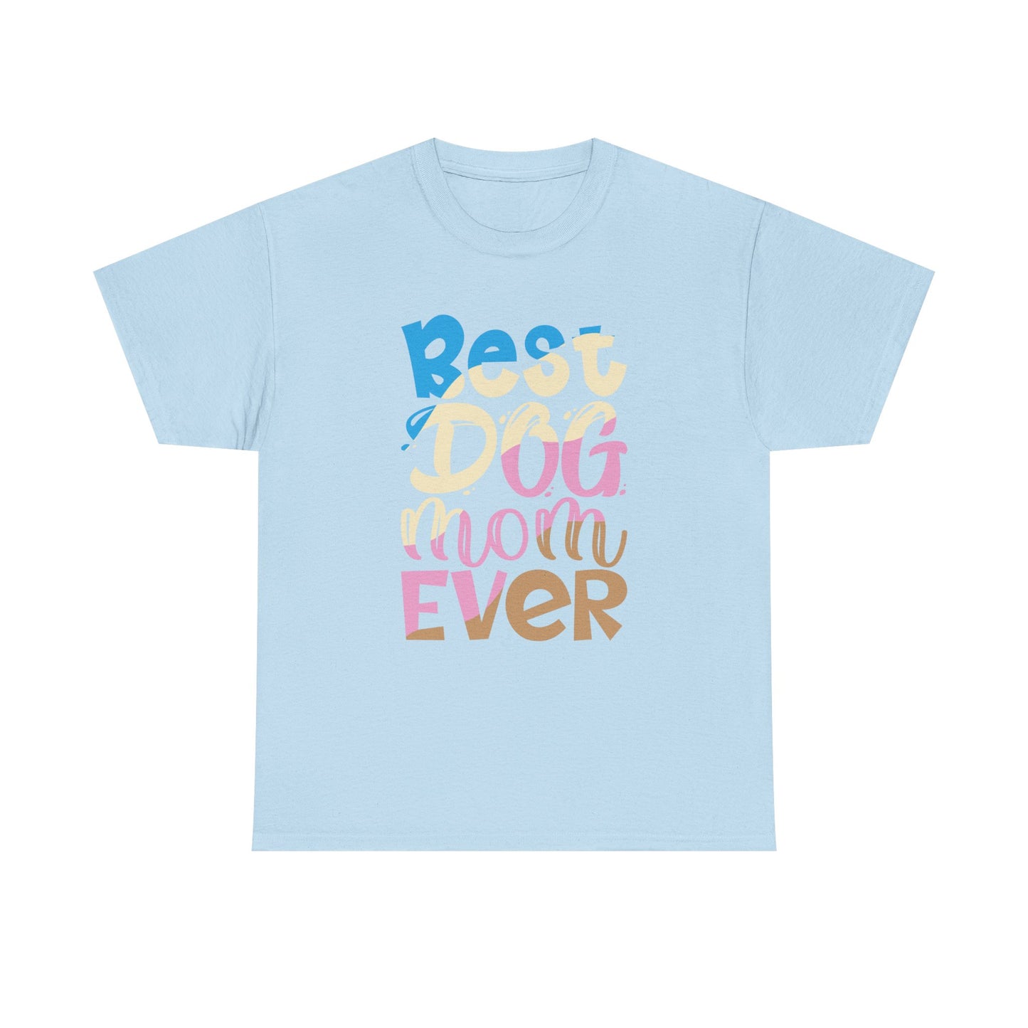 Best Dog Mom Ever T-Shirt — Colorful Pet Mom Tee
