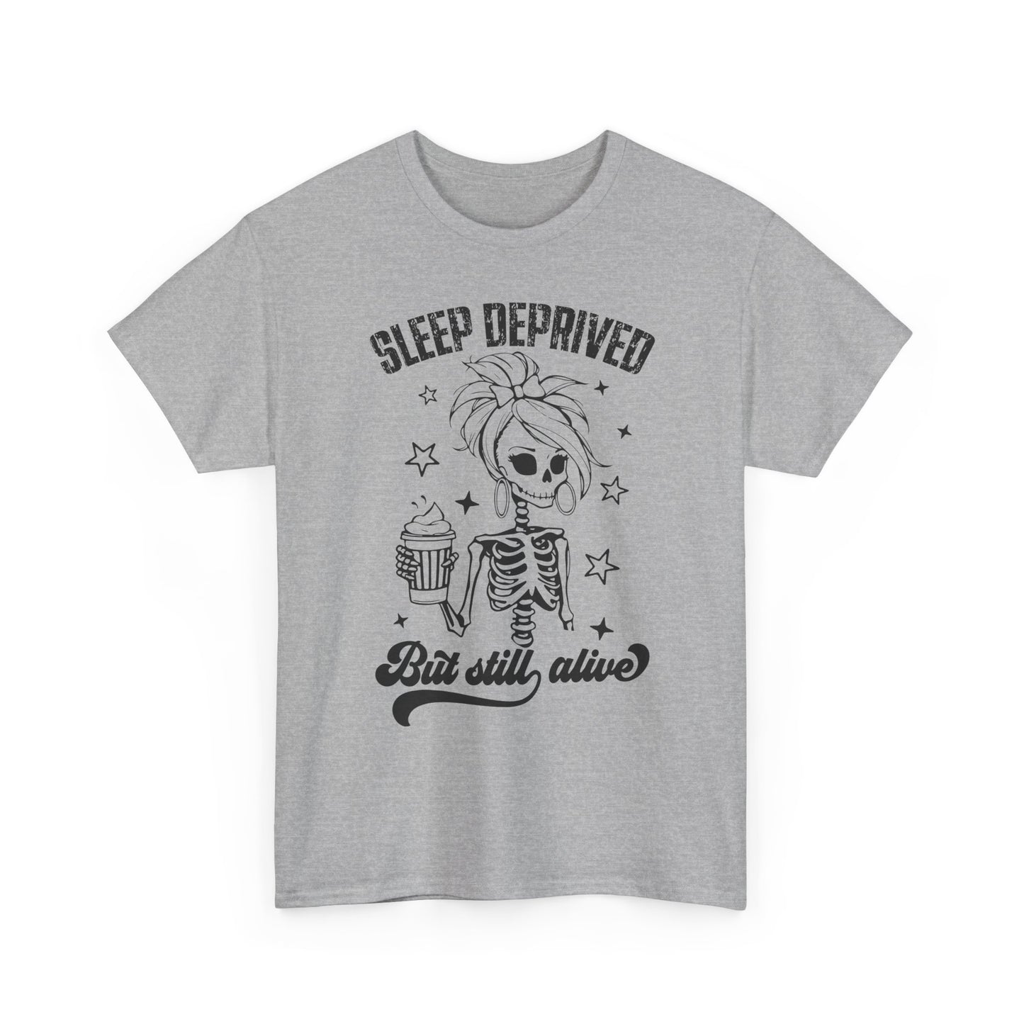 Sleep Deprived But Still Alive T-Shirt