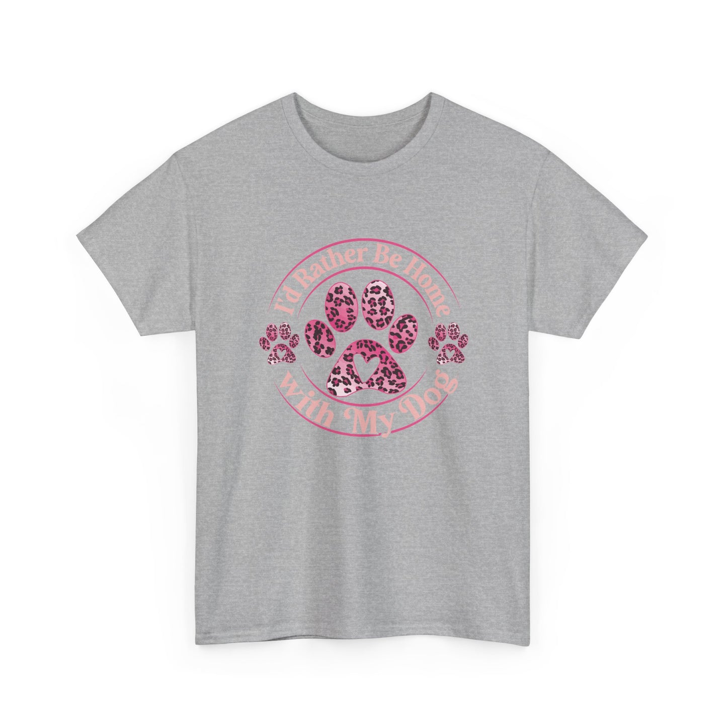 T-Shirt — "I'd Rather Be Home With My Dog" Paw Print Tee