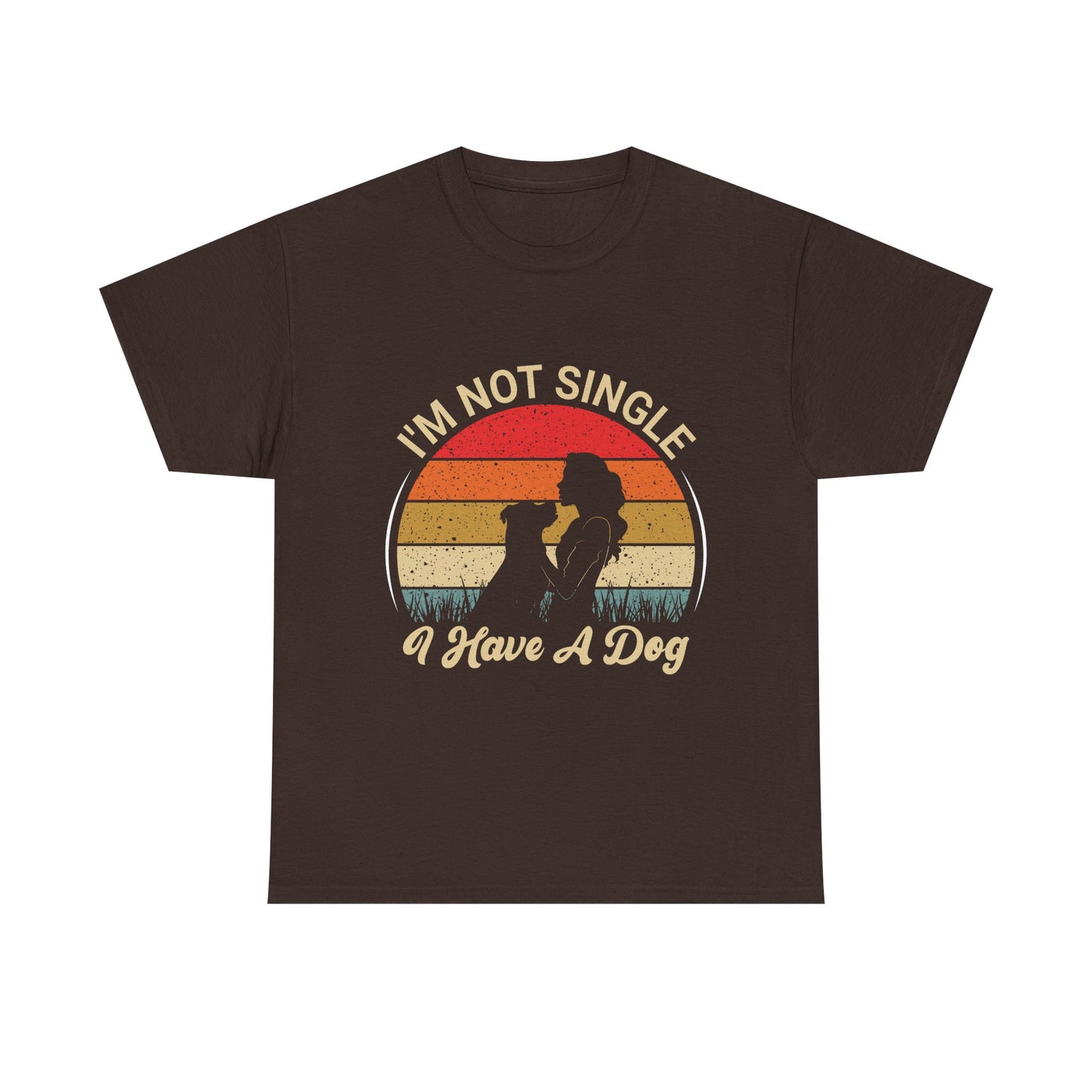 I'm Not Single I Have A Dog - T-Shirt