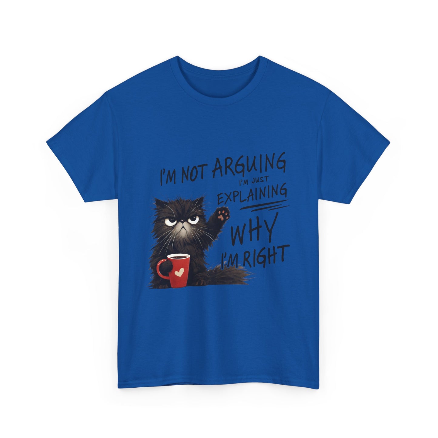 Funny Cat T-Shirt — "I’m Not Arguing I’m Just Explaining Why I’m Right"