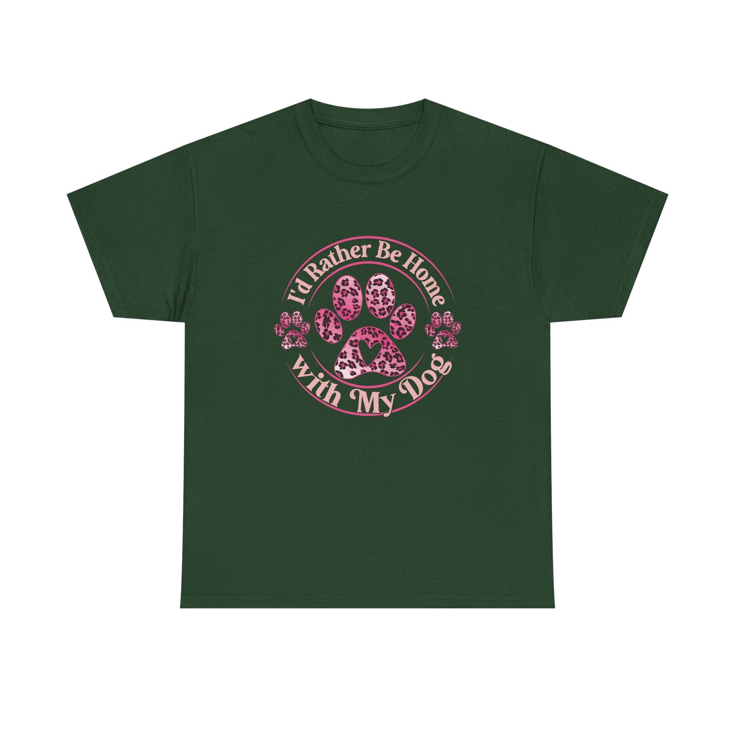 T-Shirt — "I'd Rather Be Home With My Dog" Paw Print Tee